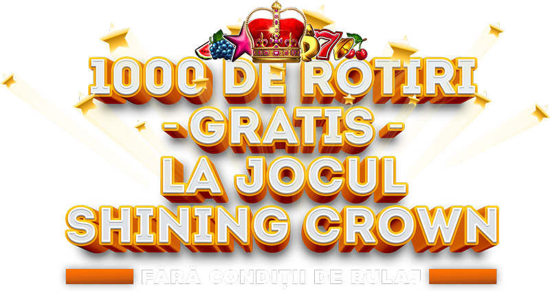 1000 DE ROTIRI GRATIS LA JOCUL SHINING CROWN